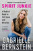 Spirit Junkie: A Radical Road to Self-Love and Miracles by Gabrielle Bernstein