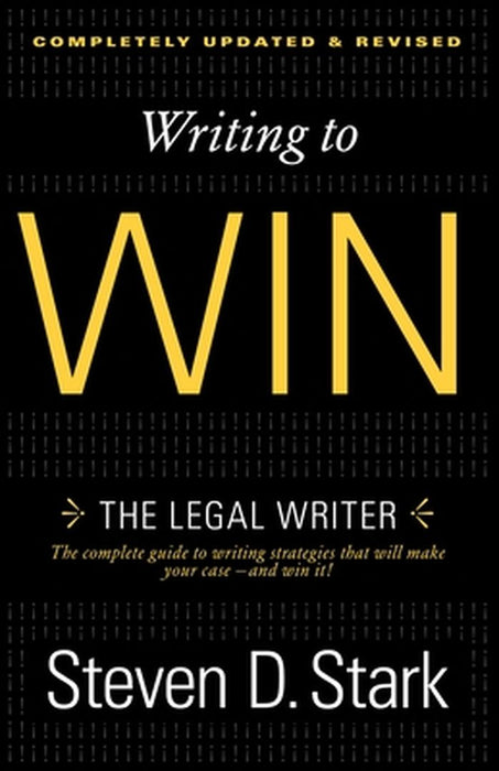 Writing to Win: The Legal Writer by Steven D. Stark