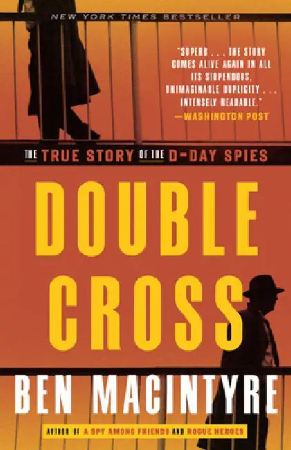 Double Cross: The True Story of the D-Day Spies by Ben Macintyre