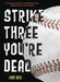 Strike Three, You're Dead by Josh Berk