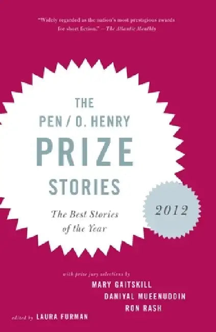 The Pen/O. Henry Prize Stories 2012: Including Stories by John Berger, Wendell Berry, Anthony Doerr, Lauren Groff, Yi by Laura Furman