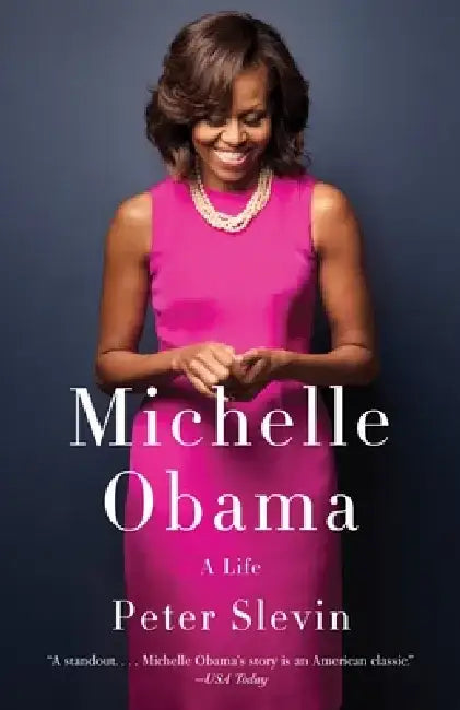 Michelle Obama: A Life by Peter Slevin