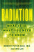 Radiation: What It Is, What You Need to Know by Robert Peter Gale