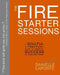 The Fire Starter Sessions: A Soulful + Practical Guide to Creating Success on Your Own Terms by Danielle Laporte