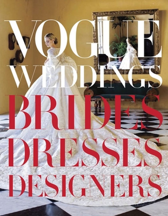 Vogue Weddings: Brides, Dresses, Designers by Hamish Bowles