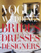 Vogue Weddings: Brides, Dresses, Designers by Hamish Bowles