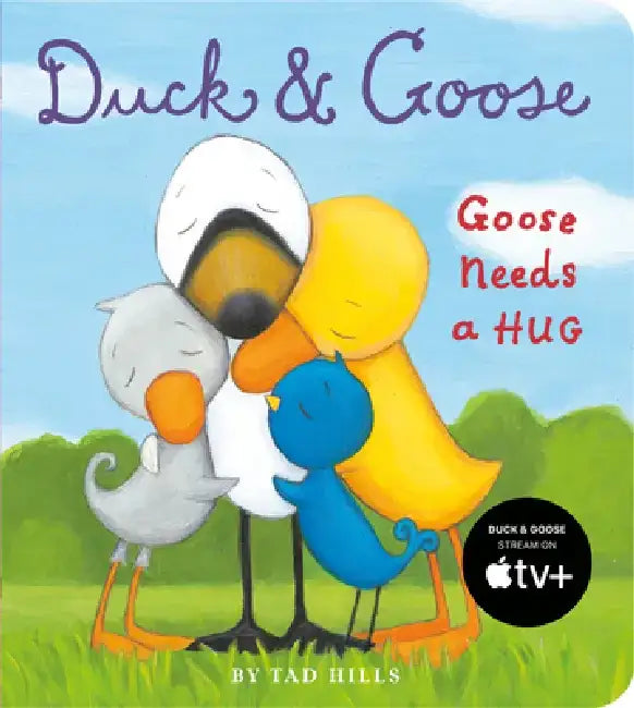 Duck and Goose, Goose Needs a Hug by Tad Hills