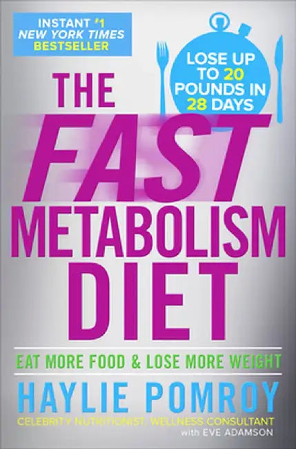 The Fast Metabolism Diet: Eat More Food and Lose More Weight by Haylie Pomroy