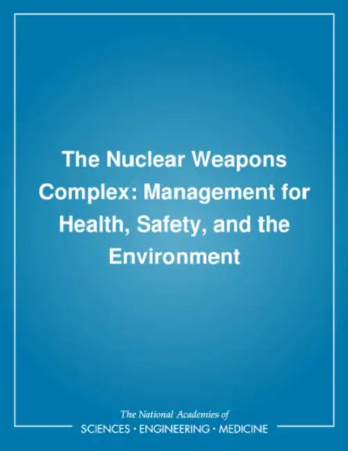The Nuclear Weapons Complex: Management for Health, Safety, and the Environment by National Research Council, Division on Engineering and Physical Sci, Commission on Physical Sciences Mathemat