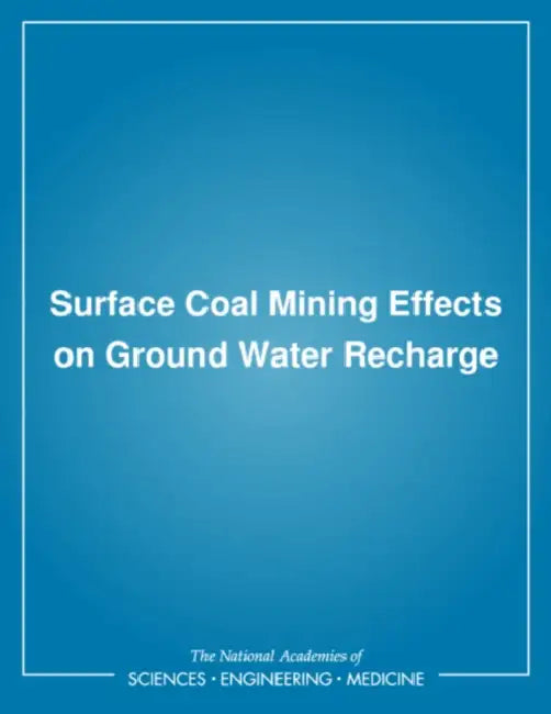 Surface Coal Mining Effects on Ground Water Recharge by National Research Council, Division on Engineering and Physical Sci, Commission on Engineering and Technical