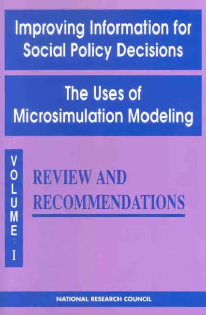 Improving Information for Social Policy Decisions -- The Uses of Microsimulation Modeling: Volume I, Review and Recommendations by National Research Council