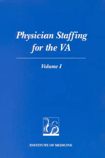 Physician Staffing for the Va: Volume I by Institute of Medicine, Committee to Develop Methods Useful to t, Joseph Lipscomb