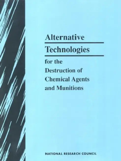 Alternative Technologies for the Destruction of Chemical Agents and Munitions by National Research Council