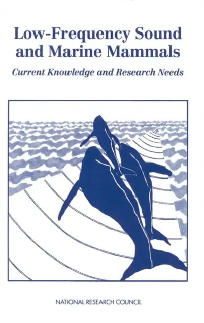 Low-Frequency Sound and Marine Mammals: Current Knowledge and Research Needs by National Research Council