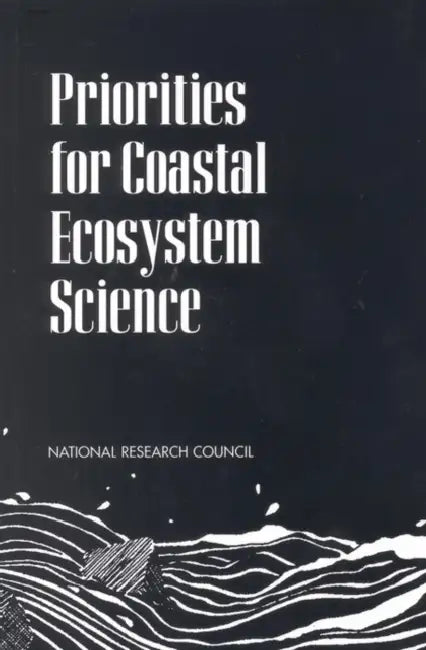 Priorities for Coastal Ecosystem Science by National Research Council, Division on Earth and Life Studies, Commission on Geosciences Environment an