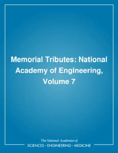 Memorial Tributes: Volume 7 by National Academy of Engineering, National Academy of Engineering