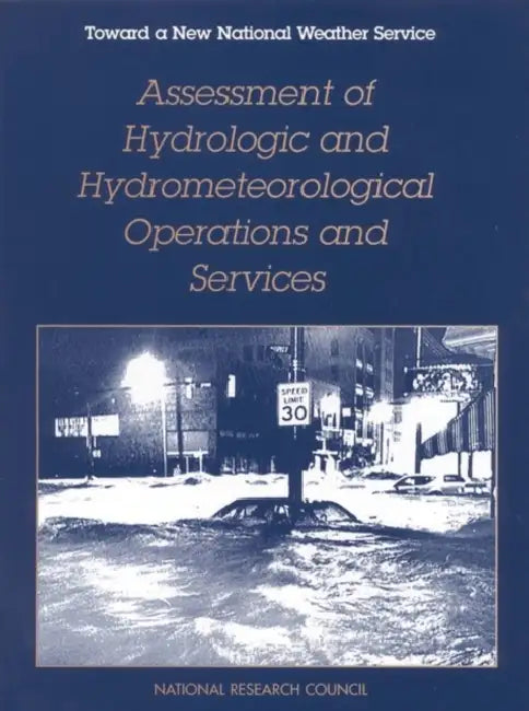 Toward a New National Weather Service: Assessment of Hydrologic and Hydrometeorological Operations and Services by National Research Council, Division on Engineering and Physical Sci, Commission on Engineering and Technical