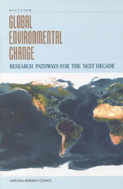 Global Environmental Change: Research Pathways for the Next Decade, Overview by National Research Council, Board on Sustainable Development, Committee on Global Change Research