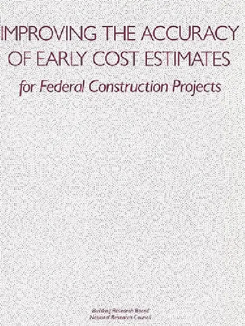 Improving the Accuracy of Early Cost Estimates for Federal Construction Projects by National Research Council, Commission on Engineering and Technical, Building Research Board