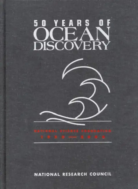50 Years of Ocean Discovery: National Science Foundation 1950-2000 by National Research Council, Division on Earth and Life Studies, Commission on Geosciences Environment an