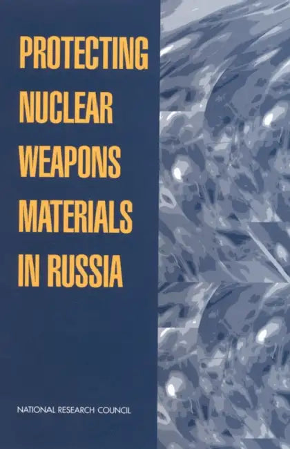 Protecting Nuclear Weapons Material in Russia by National Research Council, Policy and Global Affairs, Development Security and Cooperation