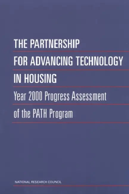 The Partnership for Advancing Technology in Housing: Year 2000 Progress Assessment of the Path Program by National Research Council, Division on Engineering and Physical Sci, Board on Infrastructure and the Construc