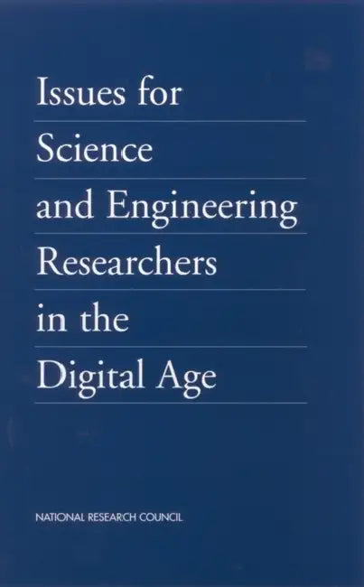 Issues for Science and Engineering Researchers in the Digital Age by National Research Council, Policy and Global Affairs, Office of Special Projects