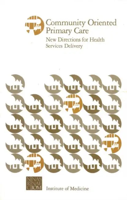 Community Oriented Primary Care: New Directions for Health Services Delivery by Institute of Medicine, Division of Health Care Services