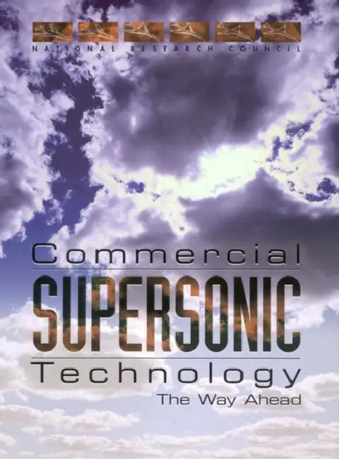 Commercial Supersonic Technology: The Way Ahead by National Research Council, Division on Engineering and Physical Sci, Aeronautics and Space Engineering Board