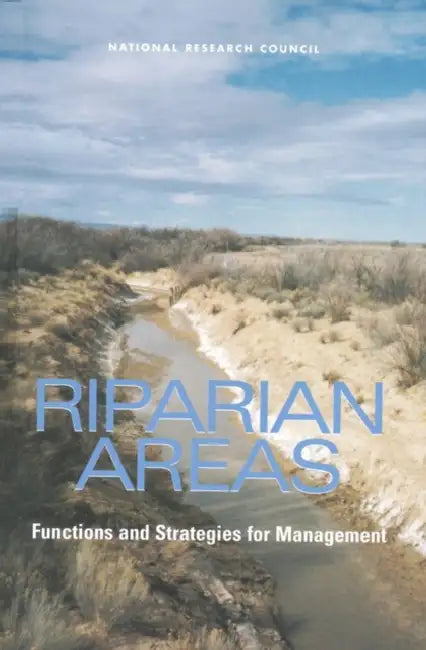 Riparian Areas: Functions and Strategies for Management by National Research Council, Division on Earth and Life Studies, Board on Environmental Studies and Toxic