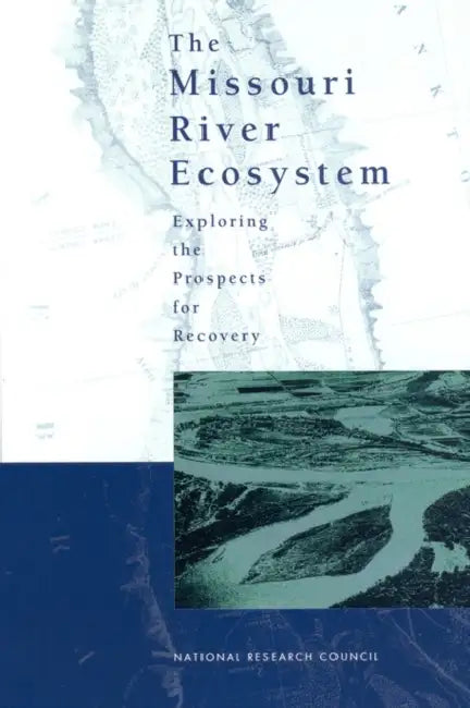 The Missouri River Ecosystem: Exploring the Prospects for Recovery by National Research Council, Division on Earth and Life Studies, Water Science and Technology Board