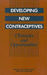 Developing New Contraceptives: Obstacles and Opportunities by National Research Council and Institute, Division of Behavioral and Social Scienc, Commission on Behavioral and Social Scie