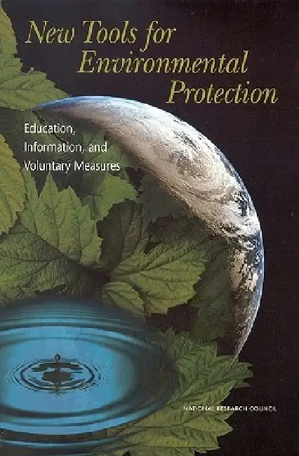 New Tools for Environmental Protection: Education, Information, and Voluntary Measures by National Research Council, Division of Behavioral and Social Scienc, Committee on the Human Dimensions of Glo