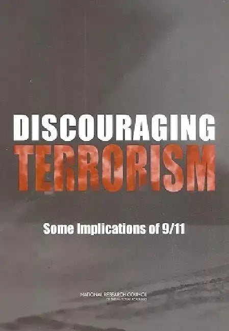 Discouraging Terrorism: Some Implications of 9/11 by National Research Council