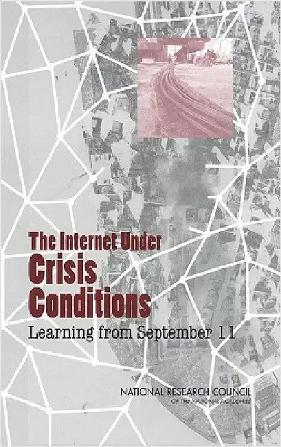 The Internet Under Crisis Conditions: Learning from September 11 by National Research Council