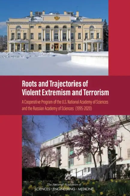 Roots and Trajectories of Violent Extremism and Terrorism: A Cooperative Program of the U.S. National Academy of Sciences and the Russian Academy of S by National Academies of Sciences Engineeri, Policy and Global Affairs, Development Security and Cooperation