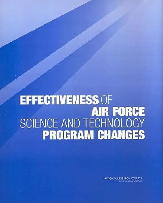 Effectiveness of Air Force Science and Technology Program Changes by National Research Council, Division on Engineering and Physical Sci, Air Force Science and Technology Board