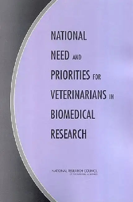 National Need and Priorities for Veterinarians in Biomedical Research by National Research Council, Division on Earth and Life Studies, Institute for Laboratory Animal Research
