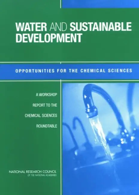 Water and Sustainable Development: Opportunities for the Chemical Sciences: A Workshop Report to the Chemical Sciences Roundtable by National Research Council, Division on Earth and Life Studies, Board on Chemical Sciences and Technolog