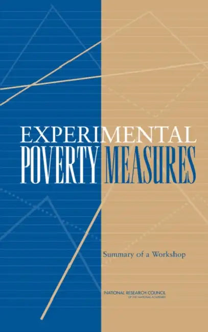 Experimental Poverty Measures: Summary of a Workshop by National Research Council, Division of Behavioral and Social Scienc, Committee on National Statistics
