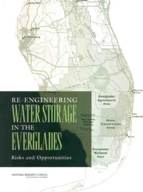 Re-Engineering Water Storage in the Everglades: Risks and Opportunities by National Research Council, Division on Earth and Life Studies, Board on Environmental Studies and Toxic