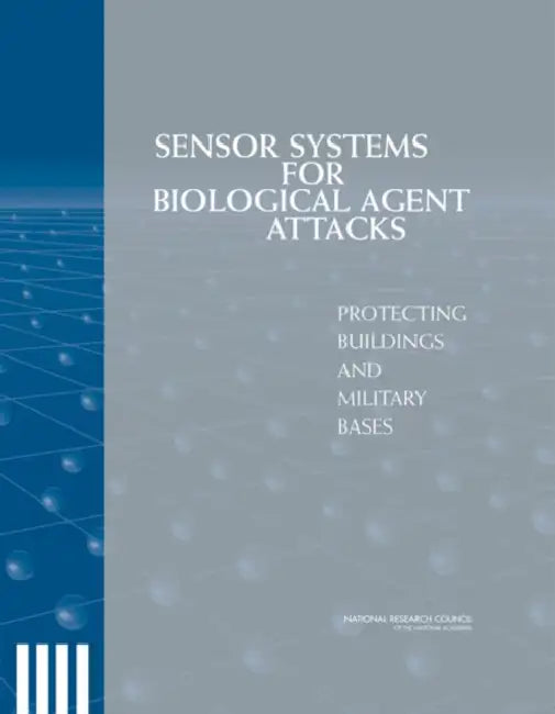 Sensor Systems for Biological Agent Attacks: Protecting Buildings and Military Bases by National Research Council, Division on Engineering and Physical Sci, Board on Manufacturing and Engineering D