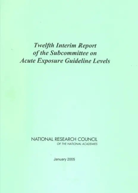Twelfth Interim Report of the Subcommittee on Acute Exposure Guideline Levels by National Research Council, Division on Earth and Life Studies, Board on Environmental Studies and Toxic