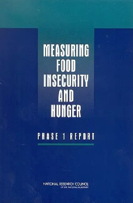 Measuring Food Insecurity and Hunger: Phase 1 Report by National Research Council, Division of Behavioral and Social Scienc, Committee on National Statistics