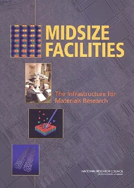 Midsize Facilities: The Infrastructure for Materials Research by National Research Council, Division on Engineering and Physical Sci, Board on Physics and Astronomy