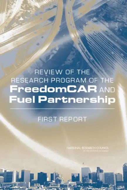 Review of the Research Program of the Freedomcar and Fuel Partnership: First Report by National Research Council, Transportation Research Board, Division on Engineering and Physical Sci