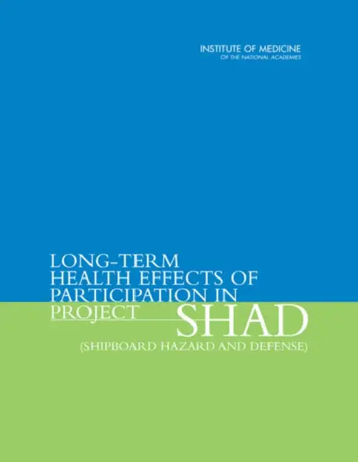 Long-Term Health Effects of Participation in Project Shad (Shipboard Hazard and Defense) by Institute of Medicine, Board on Military and Veterans Health, Medical Follow-Up Agency