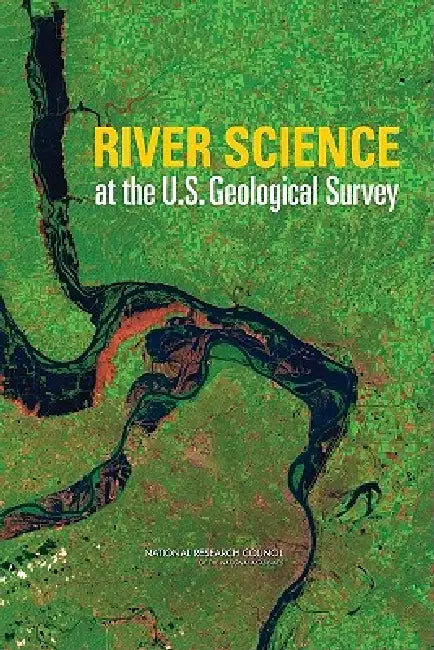 River Science at the U.S. Geological Survey by National Research Council, Division on Earth and Life Studies, Water Science and Technology Board