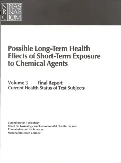 Possible Long-Term Health Effects of Short-Term Exposure to Chemical Agents, Volume 3: Final Report: Current Health Status of Test Subjects by National Research Council, Division on Earth and Life Studies, Commission on Life Sciences