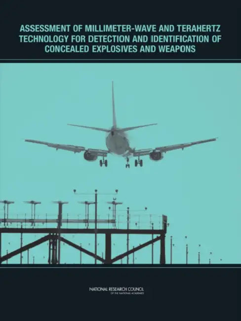 Assessment of Millimeter-Wave and Terahertz Technology for Detection and Identification of Concealed Explosives and Weapons by National Research Council, Division on Engineering and Physical Sci, National Materials Advisory Board